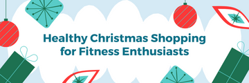 Healthy Christmas Shopping for Fitness Enthusiasts